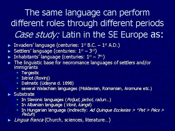 The same language can perform different roles through different periods Case study: Latin in