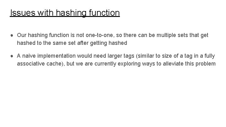 Issues with hashing function ● Our hashing function is not one-to-one, so there can
