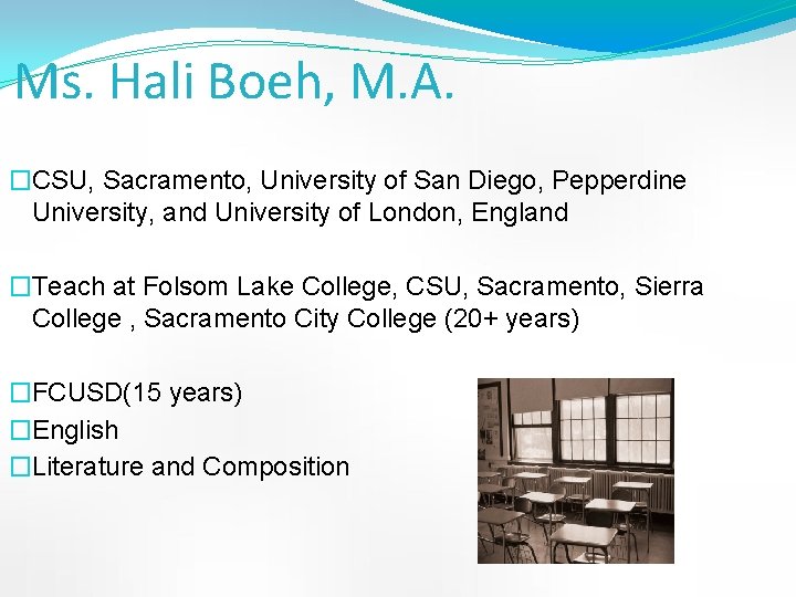 Ms. Hali Boeh, M. A. �CSU, Sacramento, University of San Diego, Pepperdine University, and