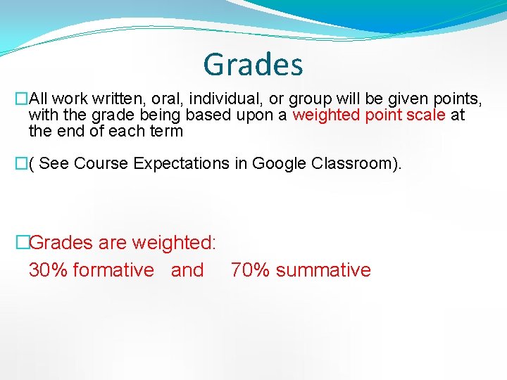 Grades �All work written, oral, individual, or group will be given points, with the