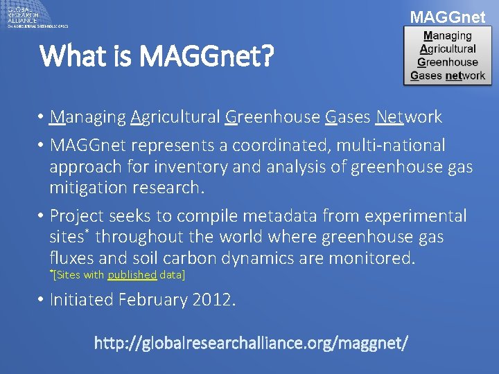 MAGGnet What is MAGGnet? • Managing Agricultural Greenhouse Gases Network • MAGGnet represents a MAGGnet What is MAGGnet? • Managing Agricultural Greenhouse Gases Network • MAGGnet represents a