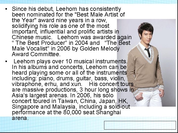  • Since his debut, Leehom has consistently been nominated for the "Best Male