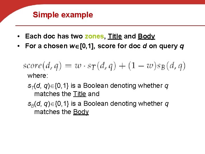 Simple example • Each doc has two zones, Title and Body • For a