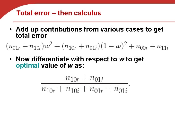 Total error – then calculus • Add up contributions from various cases to get