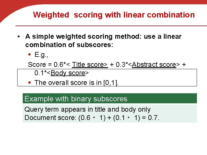 Weighted scoring with linear combination • A simple weighted scoring method: use a linear