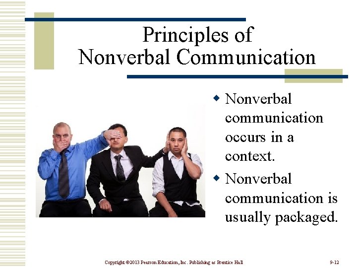 Principles of Nonverbal Communication w Nonverbal communication occurs in a context. w Nonverbal communication