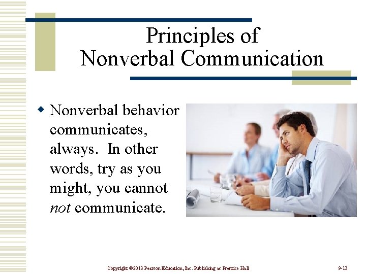 Principles of Nonverbal Communication w Nonverbal behavior communicates, always. In other words, try as