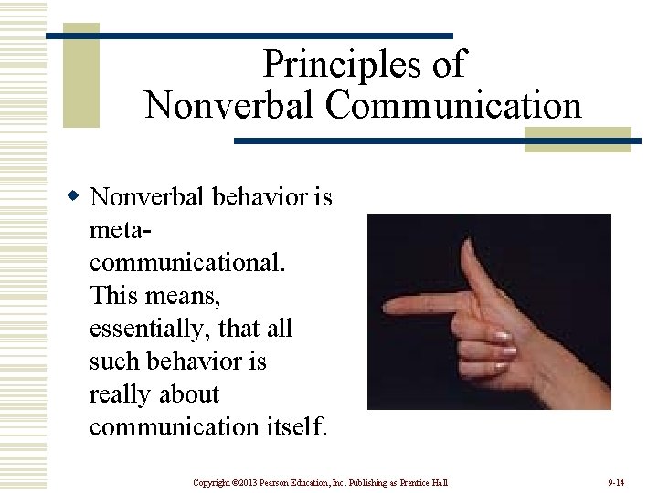 Principles of Nonverbal Communication w Nonverbal behavior is metacommunicational. This means, essentially, that all