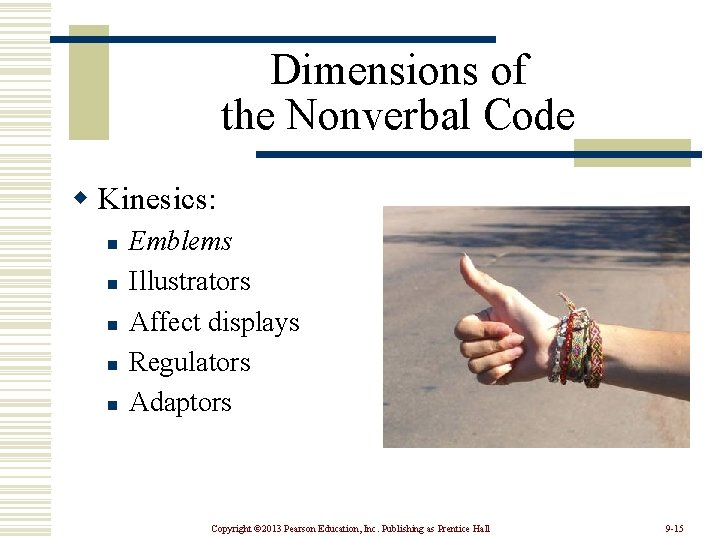 Dimensions of the Nonverbal Code w Kinesics: n n n Emblems Illustrators Affect displays