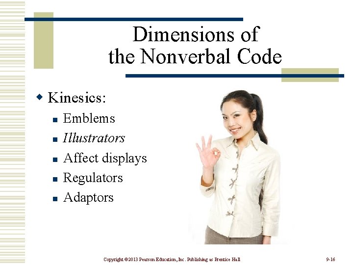 Dimensions of the Nonverbal Code w Kinesics: n n n Emblems Illustrators Affect displays