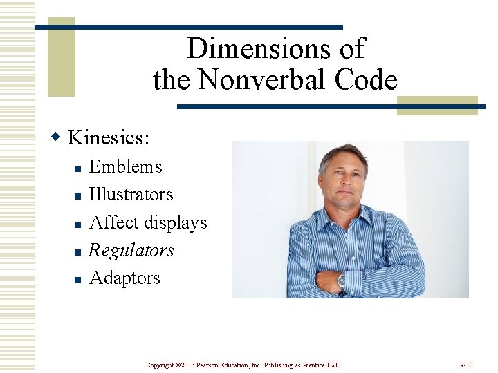 Dimensions of the Nonverbal Code w Kinesics: n n n Emblems Illustrators Affect displays