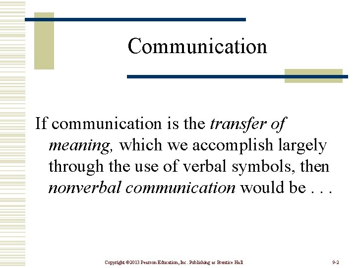 Communication If communication is the transfer of meaning, which we accomplish largely through the