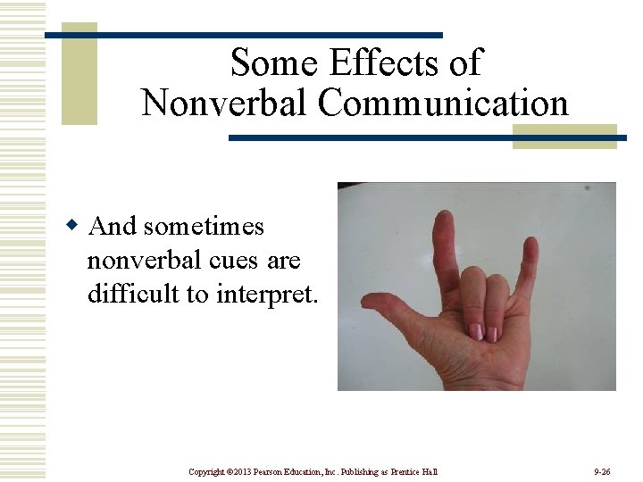 Some Effects of Nonverbal Communication w And sometimes nonverbal cues are difficult to interpret.