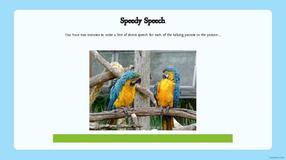 Speedy Speech You have two minutes to write a line of direct speech for