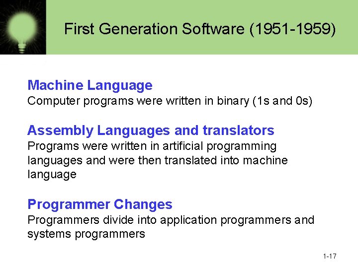 First Generation Software (1951 -1959) Machine Language Computer programs were written in binary (1
