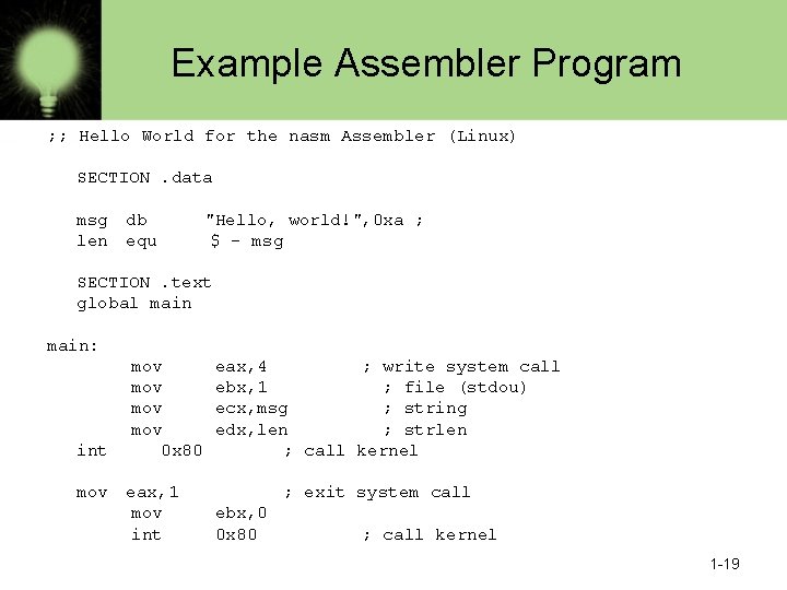 Example Assembler Program ; ; Hello World for the nasm Assembler (Linux) SECTION. data
