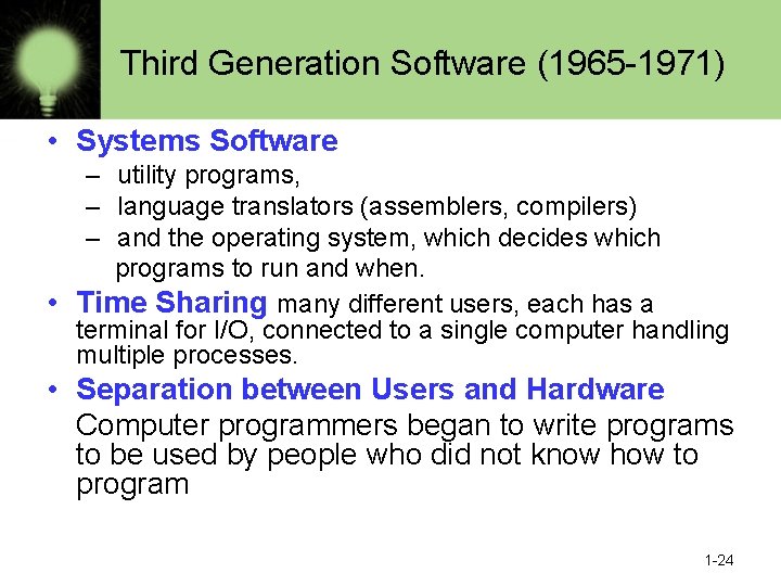 Third Generation Software (1965 -1971) • Systems Software – utility programs, – language translators