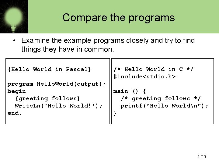 Compare the programs • Examine the example programs closely and try to find things