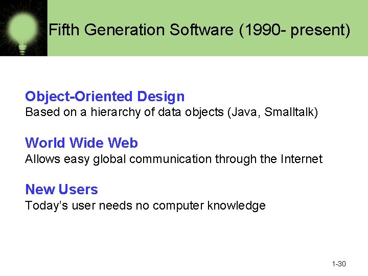 Fifth Generation Software (1990 - present) Object-Oriented Design Based on a hierarchy of data