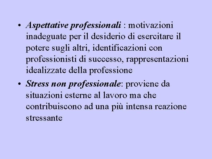  • Aspettative professionali : motivazioni inadeguate per il desiderio di esercitare il potere