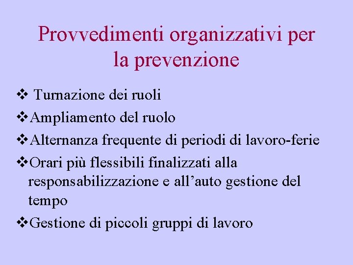 Provvedimenti organizzativi per la prevenzione v Turnazione dei ruoli v. Ampliamento del ruolo v.