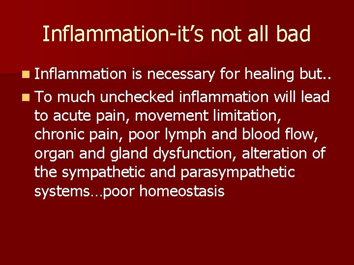 Inflammation-it’s not all bad n Inflammation is necessary for healing but. . n To