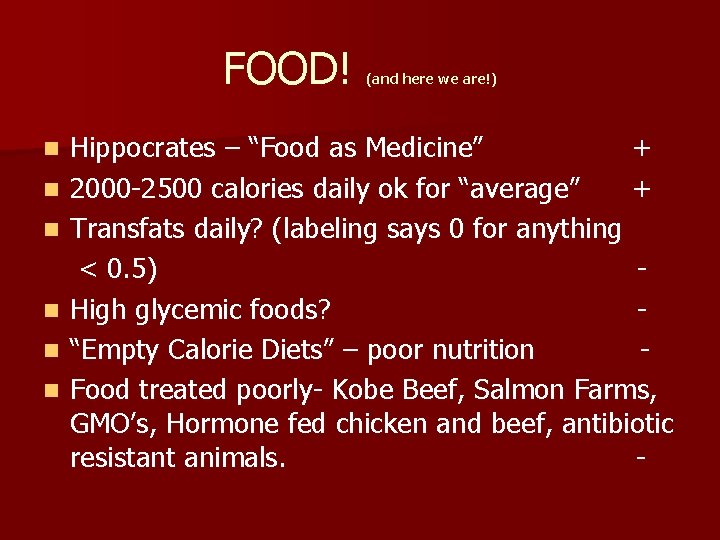 FOOD! n n n (and here we are!) Hippocrates – “Food as Medicine” +