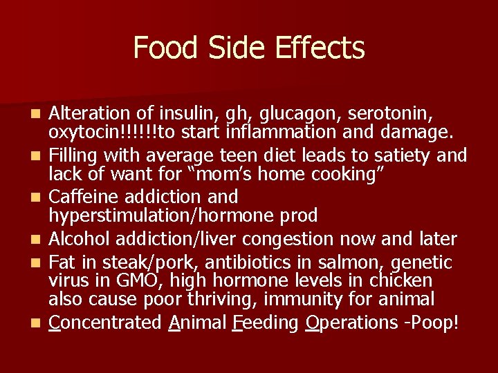 Food Side Effects n n n Alteration of insulin, gh, glucagon, serotonin, oxytocin!!!!!!to start