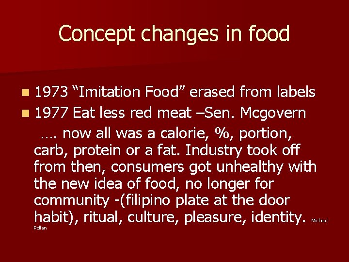 Concept changes in food n 1973 “Imitation Food” erased from labels n 1977 Eat