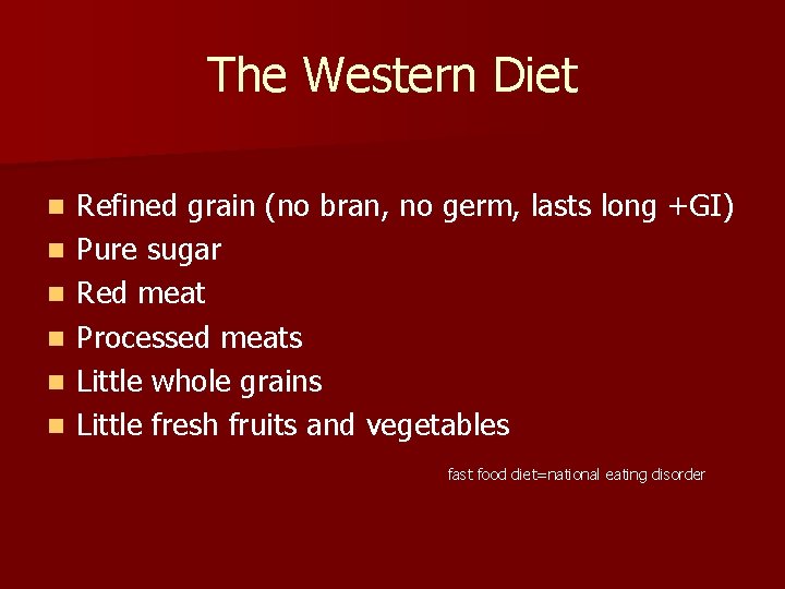 The Western Diet n n n Refined grain (no bran, no germ, lasts long