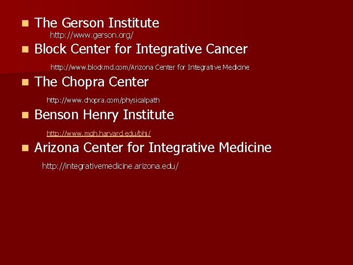 n The Gerson Institute n Block Center for Integrative Cancer http: //www. gerson. org/