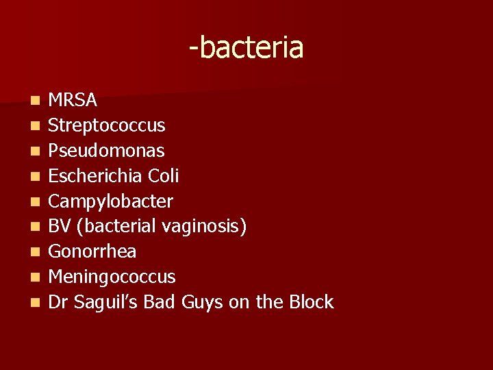 -bacteria n n n n n MRSA Streptococcus Pseudomonas Escherichia Coli Campylobacter BV (bacterial