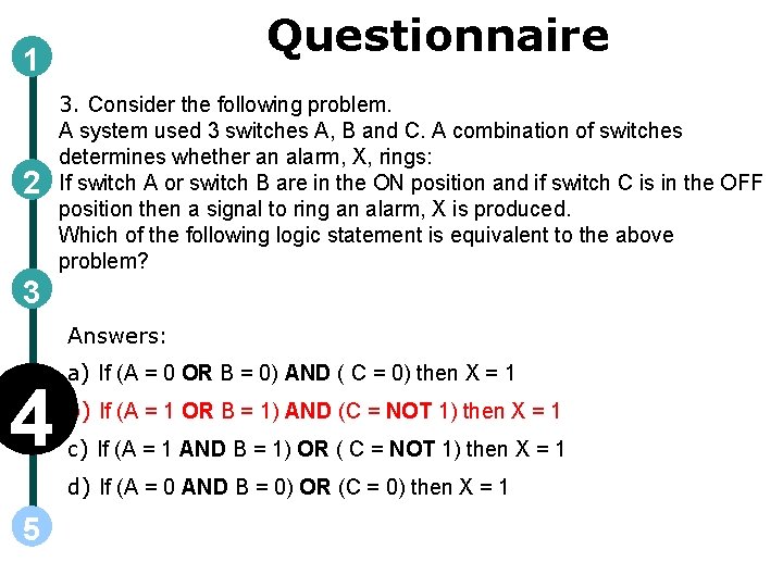 Questionnaire 1 2 3. Consider the following problem. A system used 3 switches A,