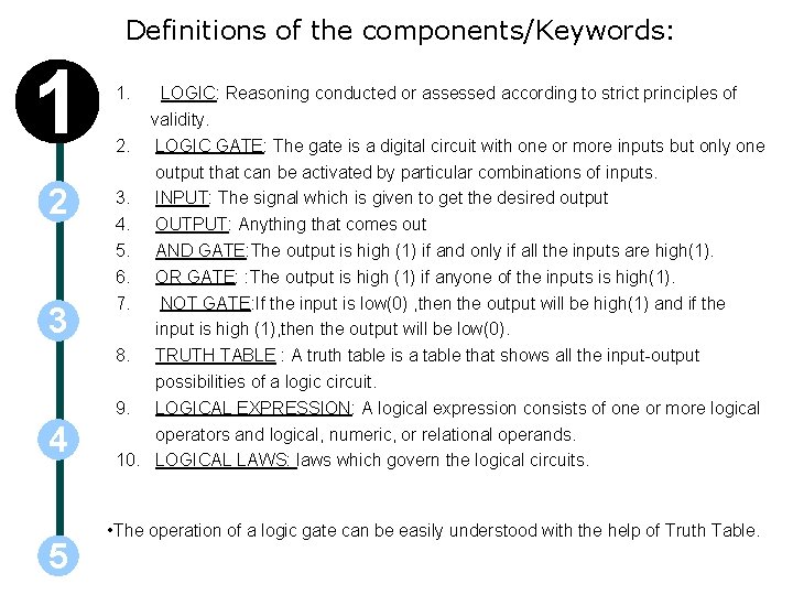 Definitions of the components/Keywords: 1 2 3 4 5 1. LOGIC: Reasoning conducted or