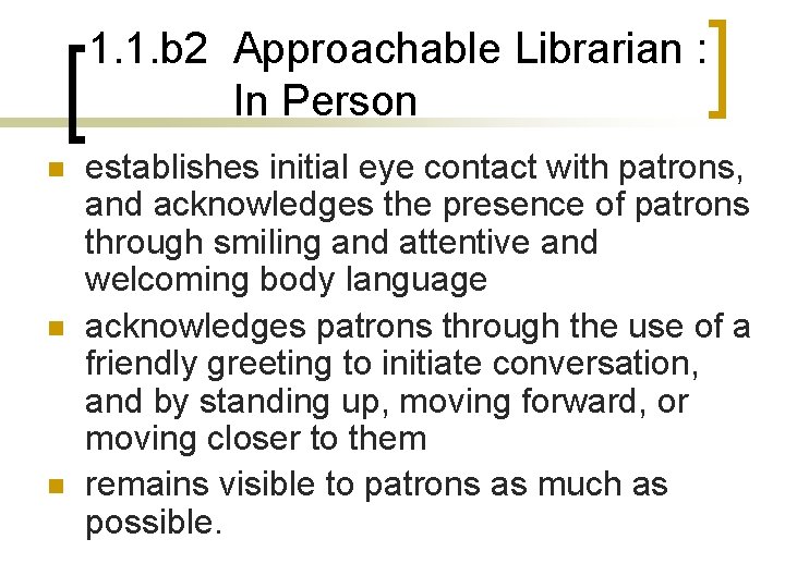 1. 1. b 2 Approachable Librarian : In Person n establishes initial eye contact