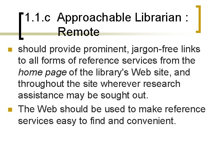 1. 1. c Approachable Librarian : Remote n n should provide prominent, jargon-free links