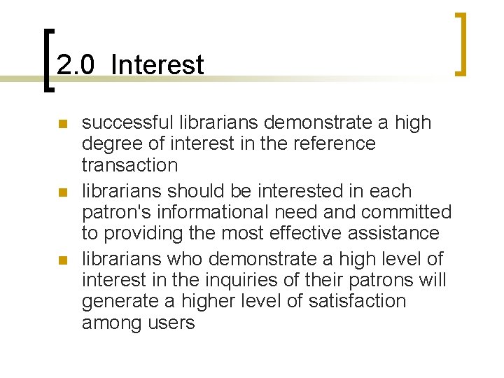 2. 0 Interest n n n successful librarians demonstrate a high degree of interest