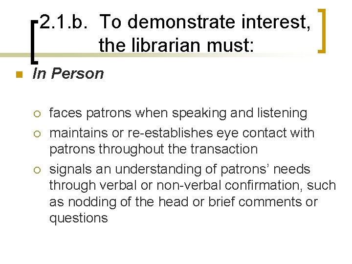 2. 1. b. To demonstrate interest, the librarian must: n In Person ¡ ¡