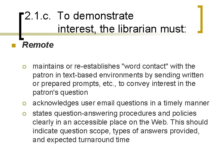 2. 1. c. To demonstrate interest, the librarian must: n Remote ¡ ¡ ¡