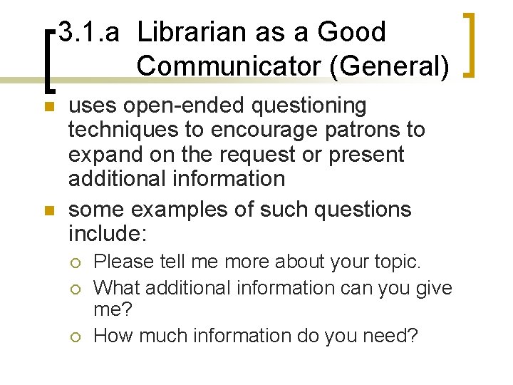 3. 1. a Librarian as a Good Communicator (General) n n uses open-ended questioning