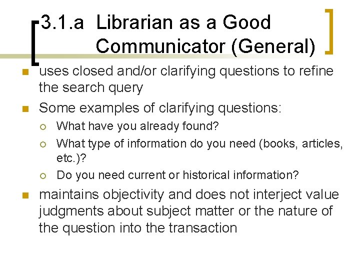 3. 1. a Librarian as a Good Communicator (General) n n uses closed and/or