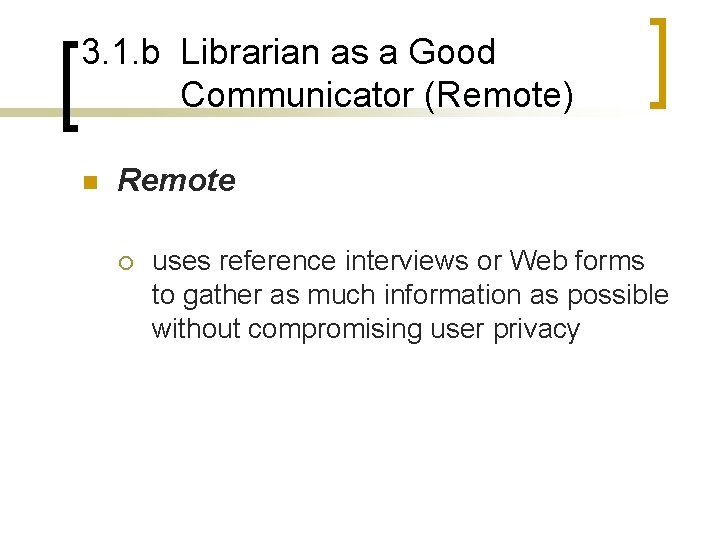 3. 1. b Librarian as a Good Communicator (Remote) n Remote ¡ uses reference