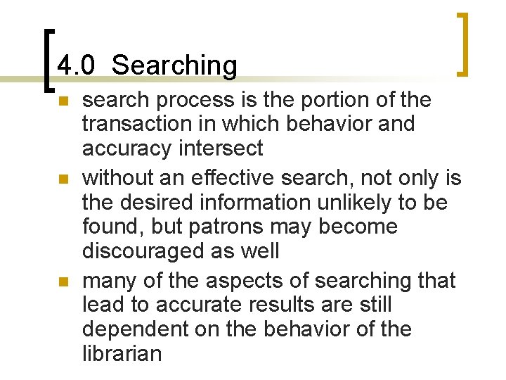 4. 0 Searching n n n search process is the portion of the transaction