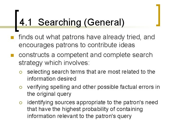 4. 1 Searching (General) n n finds out what patrons have already tried, and