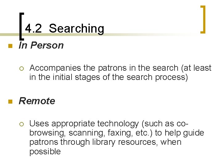 4. 2 Searching n In Person ¡ n Accompanies the patrons in the search