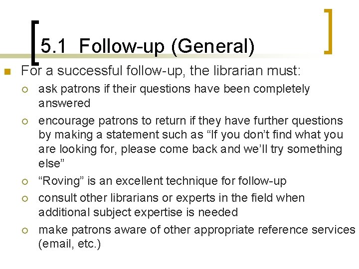 5. 1 Follow-up (General) n For a successful follow-up, the librarian must: ¡ ¡