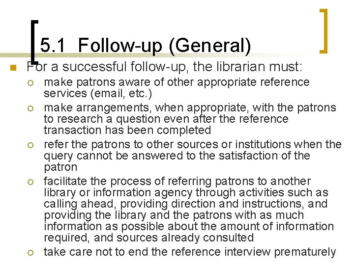 5. 1 Follow-up (General) n For a successful follow-up, the librarian must: ¡ ¡