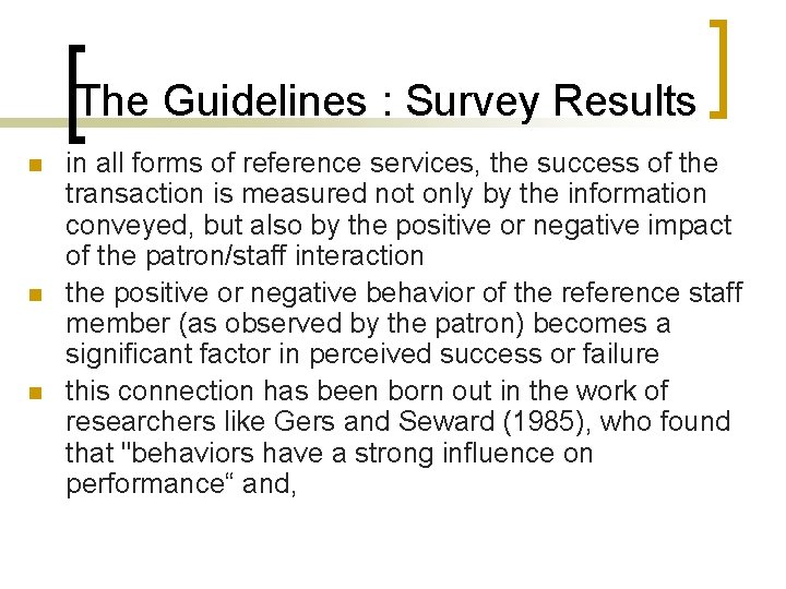 The Guidelines : Survey Results n n n in all forms of reference services,