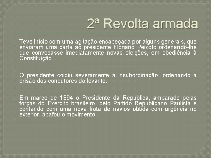 2ª Revolta armada � � � Teve início com uma agitação encabeçada por alguns