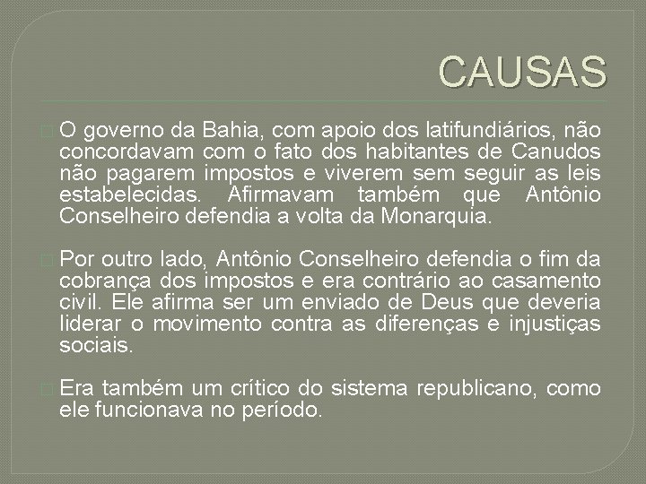 CAUSAS �O governo da Bahia, com apoio dos latifundiários, não concordavam com o fato